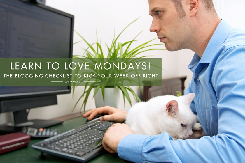 The Monday Pet Blogging Checklist to Kick Your Week Off Right